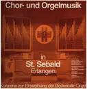 LP - Konzerte zur Einweihung der Beckerath-Orgel - Chor und Orgelmusik in St. Sebald, Erlangen