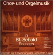 LP - Konzerte zur Einweihung der Beckerath-Orgel - Chor und Orgelmusik in St. Sebald, Erlangen