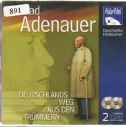 Konrad Adenauer - 1949-1967 - Deutschlands Weg Aus Den Trümmern