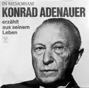LP - Konrad Adenauer - In Memoriam Konrad Adenauer Erzählt Aus Seinem Leben