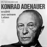 LP - Konrad Adenauer - In Memoriam Konrad Adenauer Erzählt Aus Seinem Leben