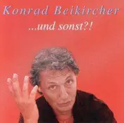 Konrad Beikircher - Und sonst?
