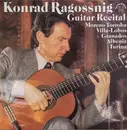 LP - Konrad Ragossnig : Federico Moreno Torroba , Heitor Villa-Lobos , Enrique Granados , Isaac Albéniz - Guitar Recital