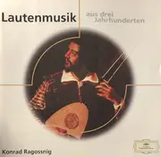 CD - Konrad Ragossnig - Lutenusik Aus Drei Jahrhunderten