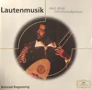 Konrad Ragossnig - Lutenusik Aus Drei Jahrhunderten