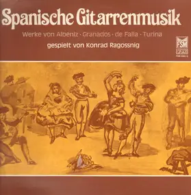konrad ragossnig - Spanische Gitarrenmusik, Werke von Albeniz, Granados, de Falla, Turina