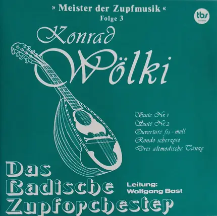 Konrad Wölki , Das Badische Zupforchester , Wolfgang Bast - Meister Der Zupfmusik, Folge 3: Konrad Wölki