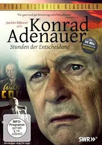 Konrad Adenauer - Konrad Adenauer - Stunden der Entscheidung
