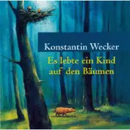 Konstantin Wecker - Es Lebte Ein Kind Auf Den Bäumen