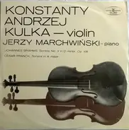 Konstanty Andrzej Kulka , Jerzy Marchwiński - Johannes Brahms , César Franck - Johannes Brahms:Sonata No. 3 In D Minor, Op. 108 - César Franck: Sonata In A Major