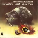 LP - Konstanty Ildefons Gałczyński - Pochwalone Niech Będą Ptaki