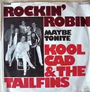 7inch Vinyl Single - Kool Cad & The Tailfins - Rockin' Robin / Maybe Tonite