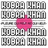 Kobra Khan - Pleure Qui Peut Rit Qui Veut