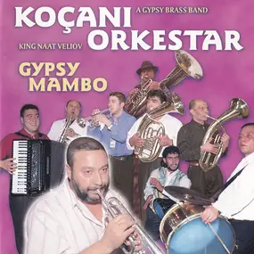 Kocani Orkestar - Gypsy Mambo