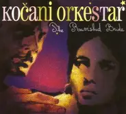 Kocani Orkestar - The Ravished Bride