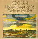 LP - Kochan - Klavierkonzert op. 16/Orchesterkonzert