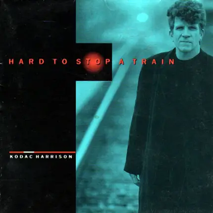 Kodac Harrison - Hard to Stop a Train