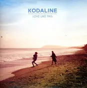 KODALINE - LOVE LIKE THIS