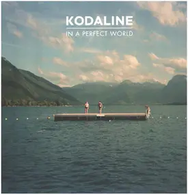 KODALINE - In a Perfect World