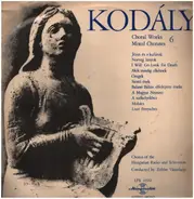 Kodaly - Choral Works 6 / Mixed Choruses