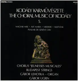 Kodaly - Magyar Mise / Ave Maria / Miserere / Miatyánk / Psaume De Genéve CXIV