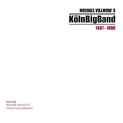 Köln Big Band - Michael Villmow's Köln Big Band 1987-1990