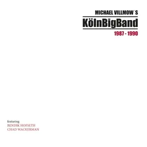Koln Big Band - Michael Villmow's Köln Big Band 1987-1990