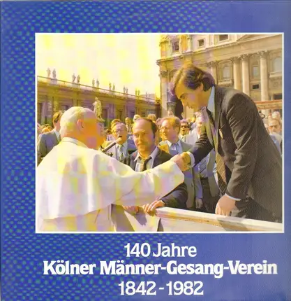 Kölner Männer-Gesangs-Verein - 140 Jahre Kölner Männer-Gesangs-Verein 1842-1982