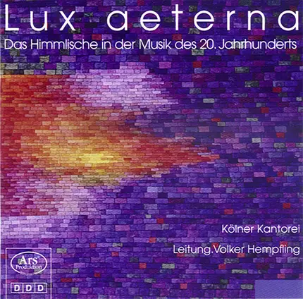 Kölner Kantorei / Volker Hempfling - Lux Aeterna (Das Himmlische In Der Musik Des 20. Jahrhunderts)