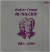Kölner Kantorei - Geistliche Chormusik der Bach-Schüler
