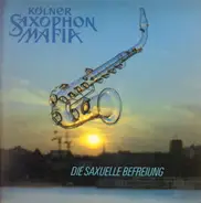 Kölner Saxophon Mafia - Die Saxuelle Befreiung
