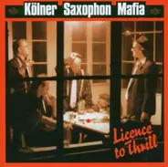Kölner Saxophon Mafia - Licence To Thrill