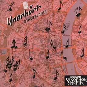 Kölner Saxophon Mafia - Unerhört - Stadtklänge