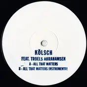 KÖLSCH - All That Matters
