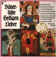 Kohlstatter Musi, Anreiter Dreigesang, Duo Winkler-Rehle a.o. - Bäuerliche Heiligenlieder