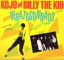 12inch Vinyl Single - Kojo And Billy The Kid - Whatugonnado (Remix)