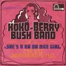 7inch Vinyl Single - Koko-Berry Bush Band - She's A Na Na Nice Girl / I've Got Something To Tell