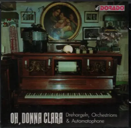 Kollo / Lincke / Katscher a.o. - Oh, Donna Clara - Drehorgeln, Orchestrions & Automatophone