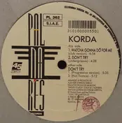 Korda - Watcha Gonna Do For Me / Don't Try