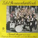 LP - Kornel Mayer Mit Seinen Original Donauschwaben Musikanten Und Dem Donau-Duo - Echt Donauschwäbisch