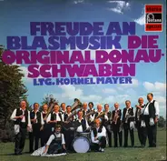 Kornel Mayer Und Seine Original Donauschwaben Musikanten - Freude An Blasmusik