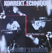 Korrekt'echnique - Entschuldigt Uns / Drei Doch Eins