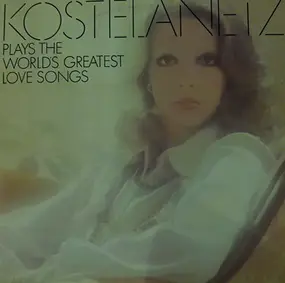 André Kostelanetz - Kostelanetz Plays World Greatest Love Songs
