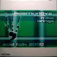 Kosmonova Presents Mike Brings - Acid Folk 2000