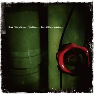 Koss/Henriksson/Mullaert - The Möllan Sessions