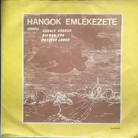 Kovács György / Balogh Éva / Pásztor János - Hangok Emlékezete