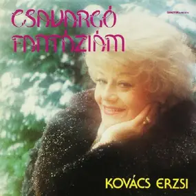 Kovács Erzsi - Csavargó Fantáziám