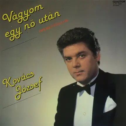 Kovács József - Vágyom Egy Nő Után - Operettdalok