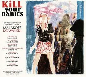 KOWALSKI,MALAKOFF - Kill Your Babies