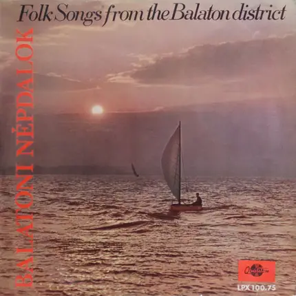 Kozák Gábor József Népi Zenekara, Katalin Madarász, Tekeres Sándor, Apollónia Kovács, Varga And - Folk Songs From The Balaton District